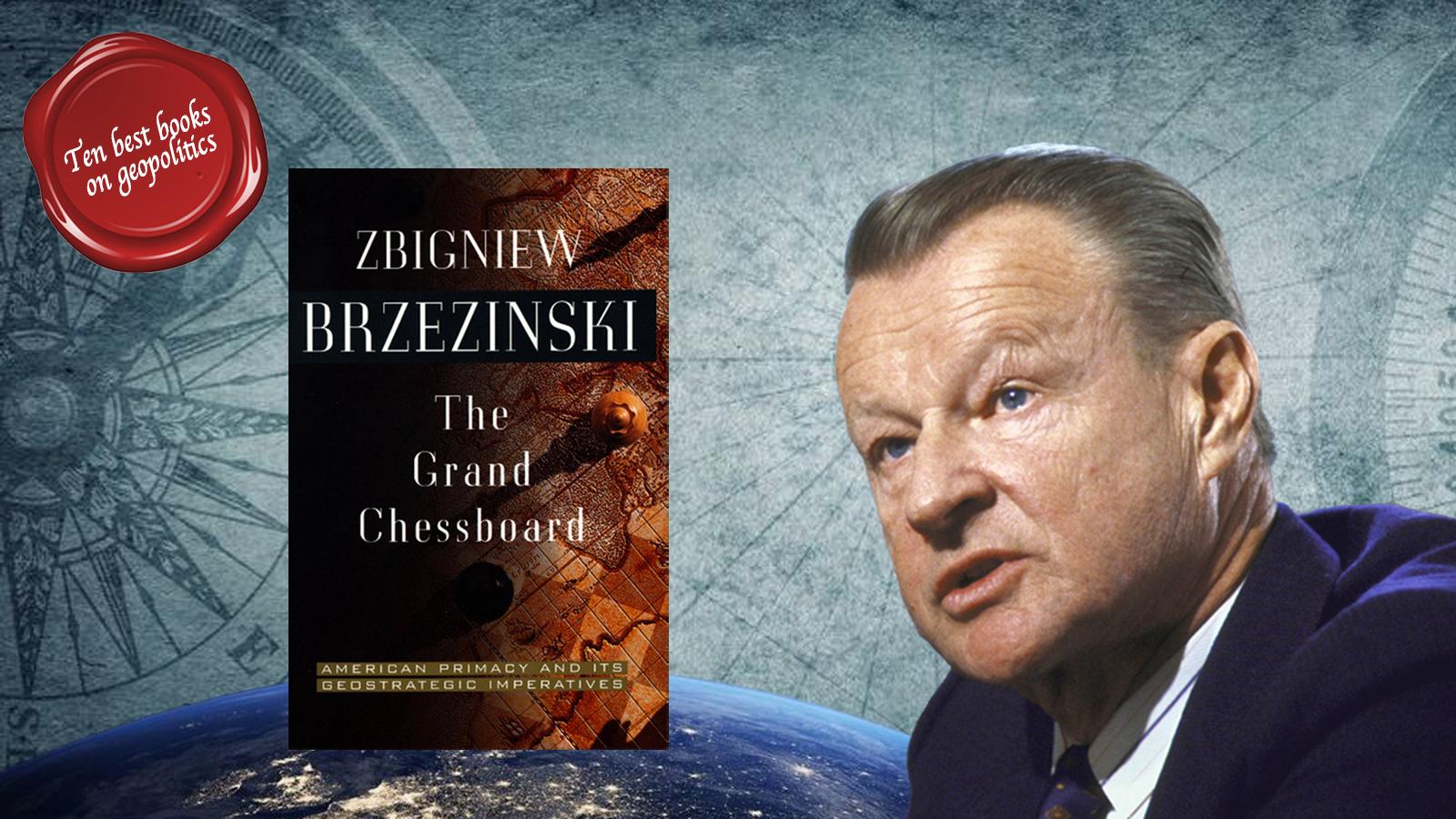 The ten best books on geopolitics - Brzezinski & The Grand Chessboard
